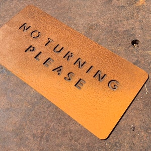 Cor-Ten Steel No Turning Please Sign
