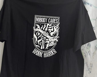 Nobody cares work harder basic T-shirt design on front and back