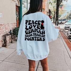 Peace Love German Shorthaired Pointer Sweatshirt, GSP Sweatshirt, German Shorthair Pointer Gifts, GSP Dog Shirt, Gifts for Dog Lovers