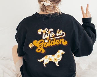 Life is Golden Sweatshirt, Golden Retriever Sweatshirt, Dog Crewneck, Golden Dog Sweater, Dog Lover Gift, Golden Owner Gift