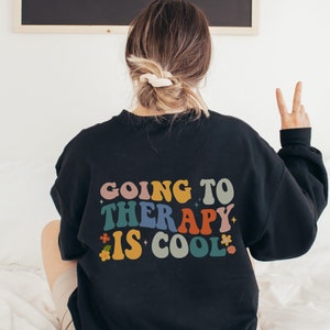 Going to Therapy is Cool Sweatshirt, Therapist Sweatshirt, Mental Health Matters, Support Shirts, Psychologist Shirt, Gift for Therapist