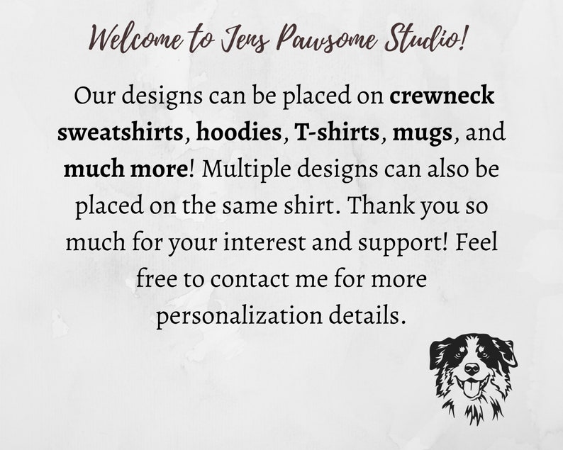 Pu&ograve; includere: Benvenuto in Jens Pawsome Studio! I nostri design possono essere posizionati su felpe con collo a girocollo, felpe con cappuccio, t-shirt, tazze e molto altro! &Egrave; anche possibile posizionare pi&ugrave; design sulla stessa maglietta. Grazie mille per il tuo interesse e il tuo supporto! Non esitare a contattarmi per maggiori dettagli sulla personalizzazione.