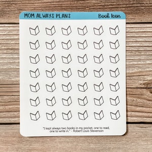 May include: A sheet of white sticker paper with 36 black and white book icon stickers. The text "MOM ALWAYS PLANS" and "Book Icon" are at the top of the sheet. The quote "I kept always two books in my pocket, one to read, one to write in." - Robert Louis Stevenson is at the bottom of the sheet.