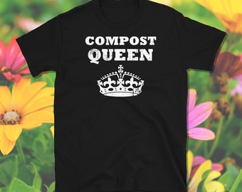 Compost Queen, Chemise de compost, Chemise de jardin, Cadeau de jardin, Humour de jardin, Chemise de permaculture, T-shirt unisexe à manches courtes