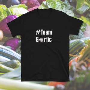 Team Garlic, Garlic Shirt, Garlic Lover, Garlic Gift, Cooking Shirt, Gardening Shirt, Short-Sleeve Unisex T-Shirt, Hashtag Shirt