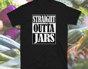 Straight Outta Jars, Canning Shirt, Canning Gift, Homesteading Shirt, Homestead Gift, Permaculture Shirt, Short-Sleeve Unisex T-Shirt