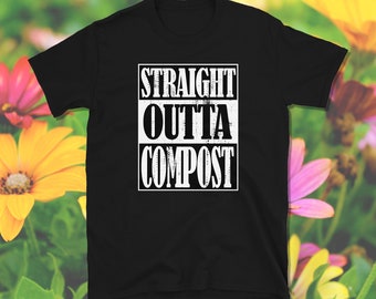 Straight Outta Compost, Distressed Shirt, Compost Shirt, Garden Shirt, Garden Gift, Garden Humor, Short-Sleeve Unisex T-Shirt