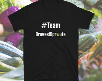Team Brussel Sprouts, Brussel Sprout Shirt, Brussel Sprout Lover, Homestead Shirt, Garden Shirt, Short-Sleeve Unisex T-Shirt, Hashtag Shirt