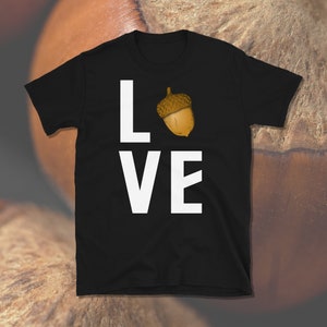 Acorn Lover, Acorn Shirt, Acord Gift, Oak Lover, Oak Shirt, Permaculture Shirt, Homesteading Shirt, Food Forest, Short-Sleeve Unisex T-Shirt