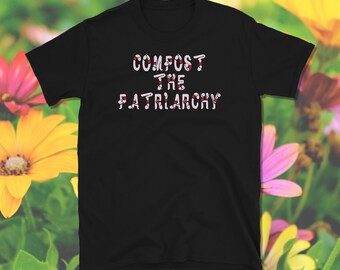 Compost The Patriarchy, Compost Shirt, Vermiculture Shirt, Garden Shirt, Permaculture Shirt, Homestead Shirt, Unisex T-Shirt met korte mouwen