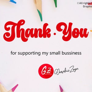 Puede incluir: Un fondo blanco con el texto "Thank You" en letras rojas cursivas. Debajo del texto est&aacute; la frase "for supporting my small business" en texto negro. Un c&iacute;rculo rojo con las letras "GZ" en blanco est&aacute; en la esquina inferior derecha de la imagen. El texto "Graphic Zayn" est&aacute; escrito en cursiva debajo del c&iacute;rculo.