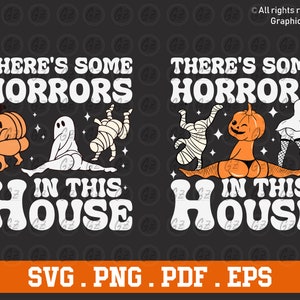 There's Some Horrors In This House SVG PNG, Halloween Svg, Ghost svg, Spooky Season svg, Mummy svg, Funny Halloween SVG, Retro Halloween