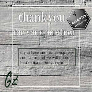 Puede incluir: Un mensaje de agradecimiento por una compra con el texto "thankyou for your purchase" y "if you have any problem, please contact us, and we will do our best to make things right!" El mensaje est&aacute; sobre un fondo de madera con un hex&aacute;gono negro con el texto "svg cut file Graphiczeyn" y un par de tijeras.