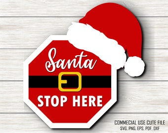 Santa Stop Here SVG, Stop Sign Svg, Laser Cut File, Santa's Belt Svg, Christmas Welcome Sign Svg, Christmas Door Hanger Svg, Glowforge Svg