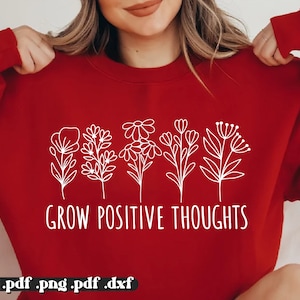 Grow Positive Thoughts PNG PDF SVG, Inspirational Svg, Motivational Svg, Women Shirt svg, inspirational quotes, Positivity Clip Art