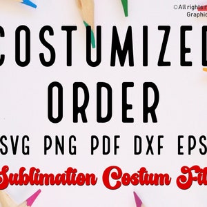 Kundenspezifische Sublimation Digital Download auf Anfrage, benutzerdefinierte png, Eilauftrag, svg, png, personalisiertes Design, Logo, svg, pdf. ai auf Bestellung gemacht