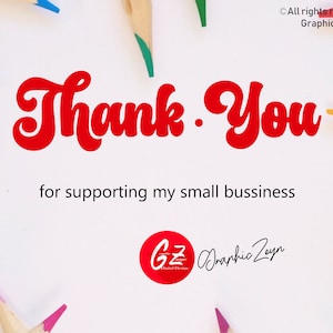 May include: A white background with the text "Thank You" in red cursive lettering. Below the text is the phrase "for supporting my small business" in black text. A red circle with the letters "GZ" in white is in the lower right corner of the image. The text "Graphic Zayn" is written in cursive below the circle.