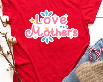 Love Mothers T Shirt, Love Mother Shirt, Mother's Day Shirt, Gift For Mother, Mama Shirt, Happy Mother's Day Shirt, Happy Mother's Day Tee