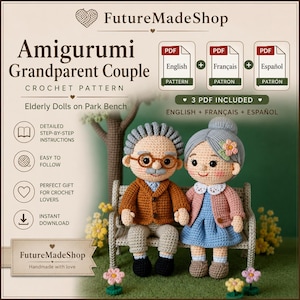 May include: Amigurumi Grandparent Couple crochet pattern by FutureMadeShop. Includes three PDF files in English, French, and Spanish. The image shows two crocheted elderly dolls sitting on a bench, featuring detailed instructions for this craft project.