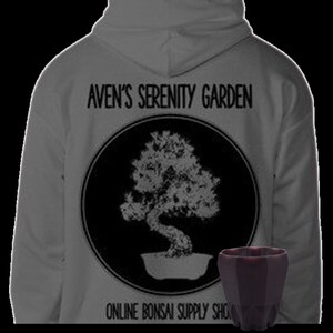 May include: Grey hoodie with a black and white image of a bonsai tree and the text "AVEN'S SERENITY GARDEN ONLINE BONSAI SUPPLY SHOP".