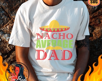 Nacho promedio papá svg mexican party svg archivo sólo en capas