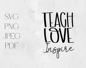 Teach Love Inspire SVG, Teacher Appreciation, Digital Download