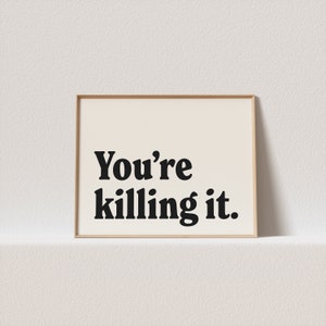 Horizontal retro print &quot;You&#39;re killing it.&quot; Stunning type, must have for your gallery wall. A click away to be your!