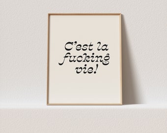 Retro art print "C'est la fucking vie!" Stunning typography, a must have for your gallery wall. A click away to be yours, forever!