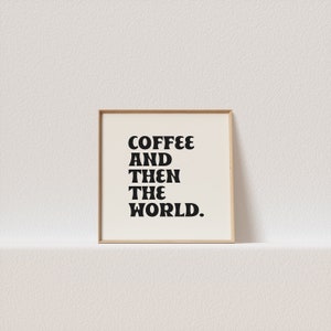 quadratisches Retro-Poster "Kaffee und dann die Welt." Retro Typografie, ein Must Have für Deine Gallery Wall. Ein Klick entfernt, um dir zu gehören, für immer!