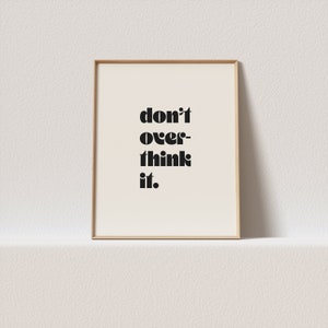 Retro art print "don't overthink it." Stunning minimal typography, a must have for your gallery wall. A click away to be yours, forever!