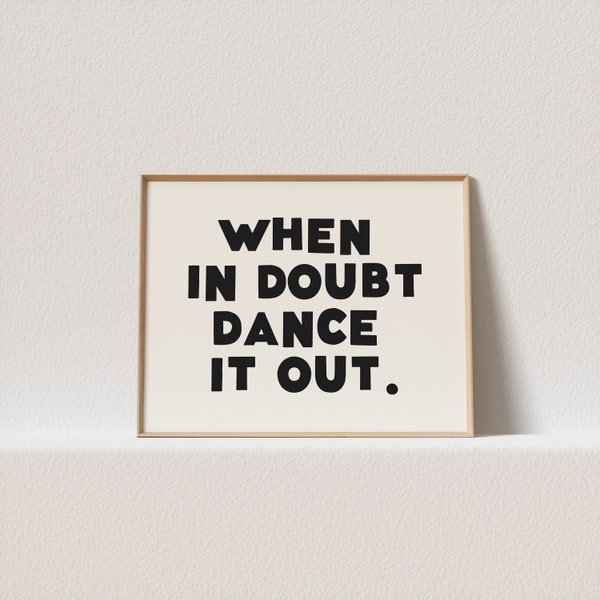 Horizontal quirky print "When in doubt dance it out." Wonky typography, must have for your gallery wall. A click away to be yours, forever!