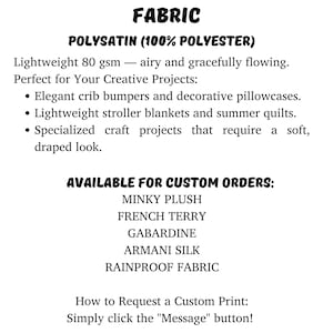 May include: Text graphic about fabric options, including Polysatin (100% Polyester), Minky Plush, French Terry, Gabardine, Armani Silk, and Rainproof Fabric. The Polysatin is lightweight at 80 gsm and is suitable for custom projects like crib bumpers and quilts.