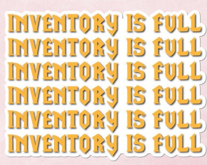 Inventory is Full - Vinyl Sticker - No Bubbles - Multiple Sizes - Vinyl Decal - Laptop Sticker - VR Decal - Gaming Sticker - Video Game