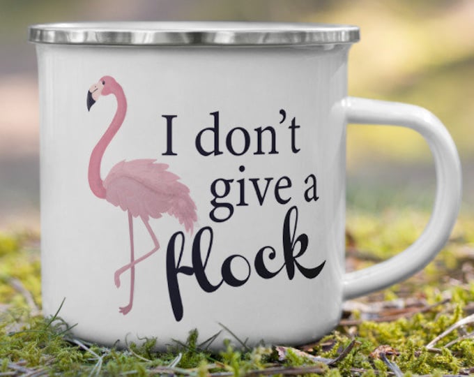 I Don't Give a Flock - Enamel Mug - Camping Mug - Coffee Mug - Funny Mug - Flamingo Mug - Flamingo Gift - Bird Mug - Flamingo Decor