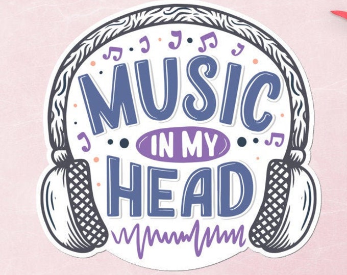 Music In My Head - Vinyl Sticker - No Bubbles - Multiple Sizes - Vinyl Decal - Laptop Sticker - Music Sticker - Music Lover - Music Gifts