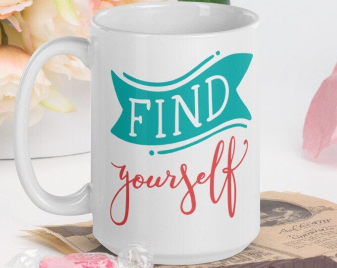 Find Yourself - White Glossy Mug - Ceramic Mug - Coffee Mug - Coffee Cup - Tea Mug - Handmade Mug - Travel Gifts - Nature Gift - Camping Mug