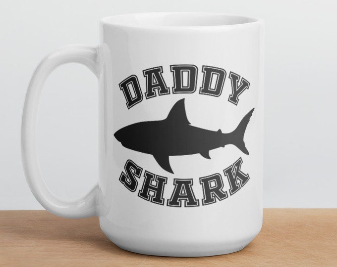 Daddy Shark - White Glossy Mug - Ceramic Mug - Coffee Mug - Handmade Mug - Shark Family - Dad Gift - Dad Mug - Father's Day Gifts - New Dad