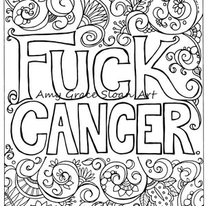 May include: Black and white coloring page with the phrase "F*CK CANCER" in bold, stylized lettering. The phrase is surrounded by intricate floral designs.