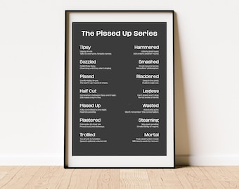 The Pissed Up Series | Funny Wall Art | Cheeky Drinking Print | Rude Printable Decor | Funny Gifts