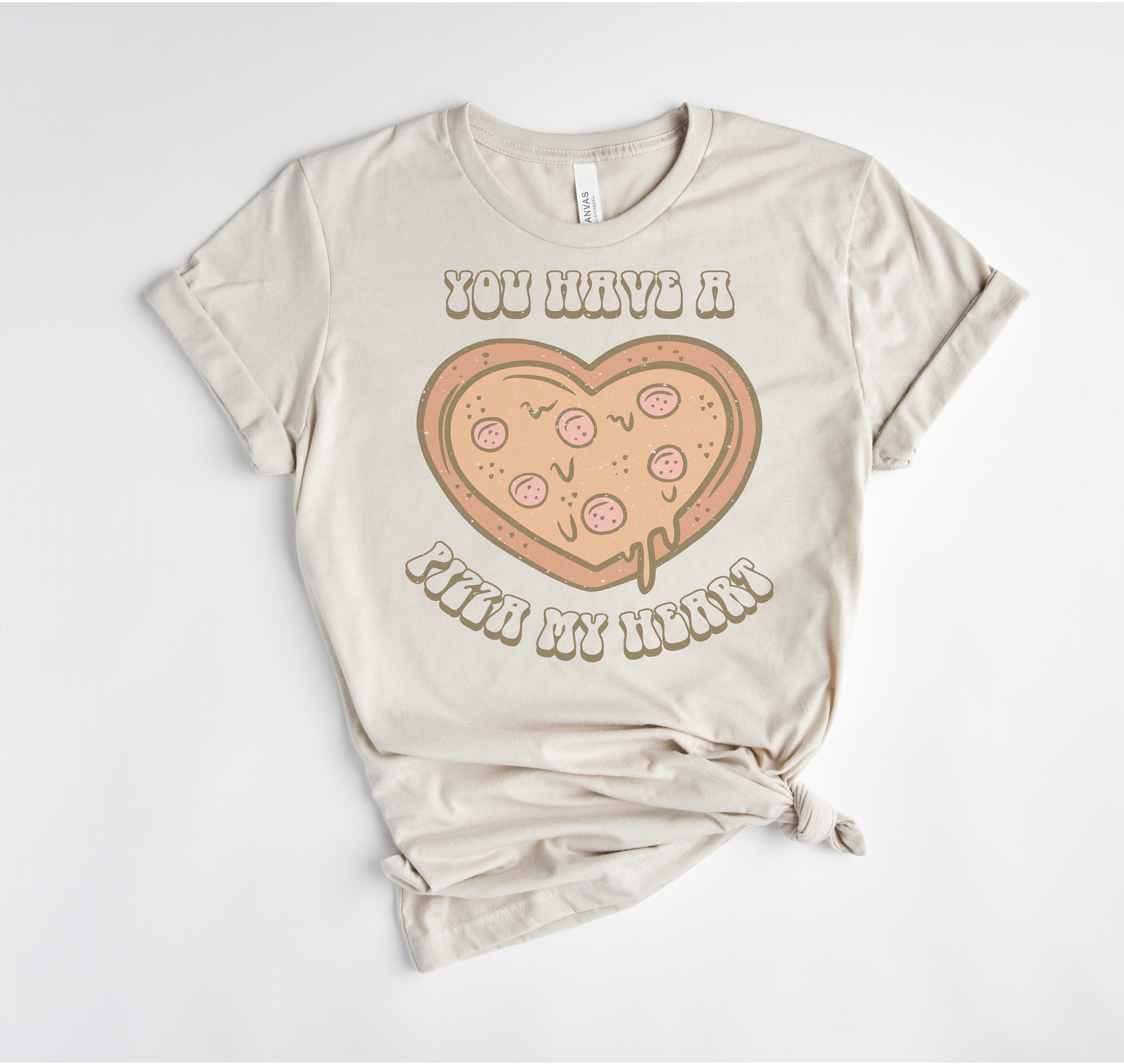 You Have A Pizza My Heart Tee / Funny 