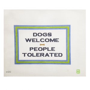 Dogs Welcome People Tolerated Needlepoint Canvas