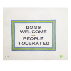 Dogs Welcome People Tolerated Needlepoint Canvas