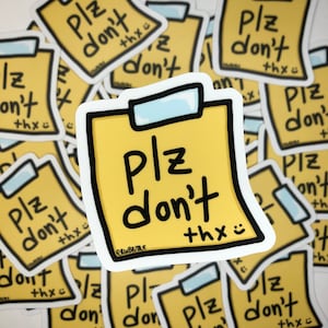 Please Don’t Sticker // Sticky Note Waterproof Please Don&#39;t Sassy Funny Cute Sign Stop Decal Laptop Water Bottle Yellow Memo Sticker