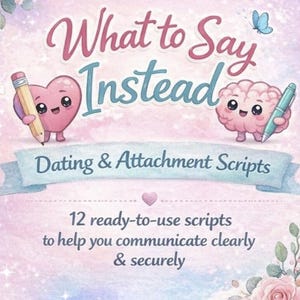 May include: A pink book cover with the title "What to Say Instead" in a playful font. The cover features cartoon heart and brain characters, a blue butterfly, and the text "Dating & Attachment Scripts". Decorative floral elements frame the design.