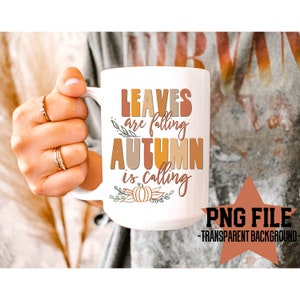Leaves Are Falling Autumn Is Calling PNG files, Vintage Fall Autumn Clipart PNG Download Sublimation Digital T-Shirt Design, transparent
