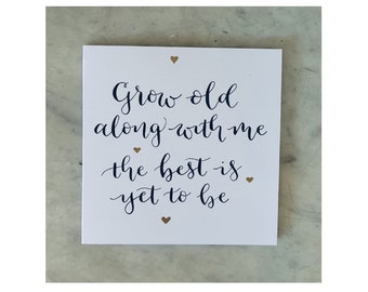 Grow old along with me...Robert Browning quote - Anniversary card, Engagement card, Wedding card, Relationship card, Love card, Calligraphy