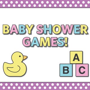 May include: A pink, blue, and yellow sign with the text "BABY SHOWER GAMES!" in a white frame with a purple polka dot background. A yellow rubber duck and three colorful blocks with the letters A, B, and C are on the sign.