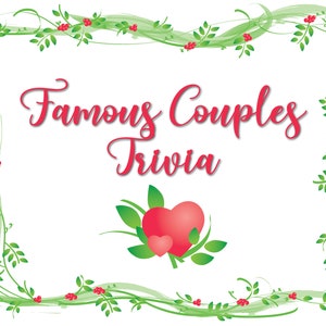 Op de afbeelding: Een witte achtergrond met een groene en rode bloemenrand. De tekst "Famous Couples Trivia" staat in rood script. Twee rode harten met groene bladeren staan onderaan.