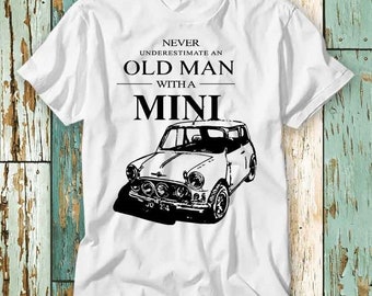 Never Underestimate An Old Man With A Mini Classic Car T Shirt Top Design Unisex Ladies Mens Tee Retro Fashion Vintage Shirt S735