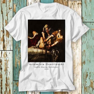 Artemisia Gentileschi Judith Slaying Holofernes Historical Picture Renaissance Femme T Shirt Top Unisex Ladies Mens Tee Retro Vintage S779